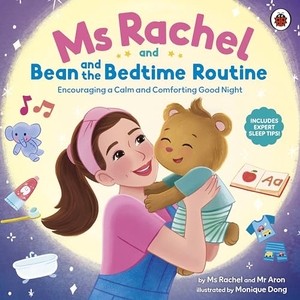 Rachel / Aron. Ms Rachel and Bean and the Bedtime Routine - Encouraging a Calm and Comforting Good Night. Sourcebooks Landmark, 2025.
