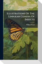 Illustrations Of The LinnÃ¦an Genera Of Insects