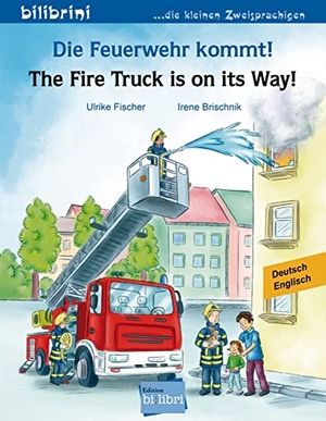 Fischer, Ulrike. Die Feuerwehr kommt! Kinderbuch Deutsch-Englisch - The Fire Truck is on its Way!. Hueber Verlag GmbH, 2017.