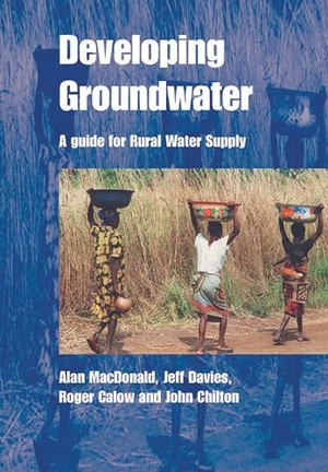 MacDonald, Alan / Davies, Jeff et al. Developing Groundwater - A Guide for Rural Water Supply. Practical Action Publishing, 2005.