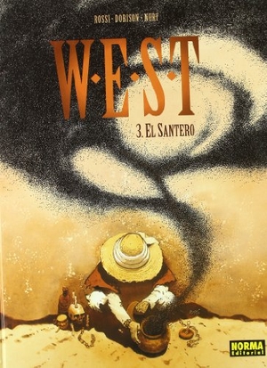 Dorison, Xavier / Rossi et al. W.E.S.T. 3, El santero. Norma Editorial, S.A., 2006.