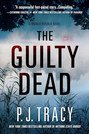 Tracy, P. J.. The Guilty Dead: A Monkeewrench Novel. Crooked Lane Books, 2018.