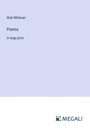 Whitman, Walt. Poems - in large print. Megali Verlag, 2024.