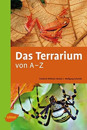 Henkel, Friedrich Wilhelm / Wolfgang Schmidt. Das Terrarium von A-Z - Reptilien - Amphibien - Wirbellose - Technik. Ulmer Eugen Verlag, 2013.