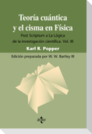 Teoría cuántica y el cisma en física : Post scríptum a "La lógica de la investigación científica", vol. III