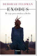 Exodus: Mi Viaje Poco Ortodoxo a Berlín / Exodus: A Memoir