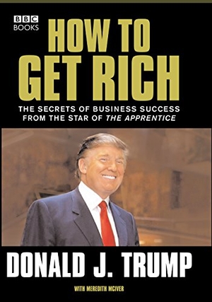 Trump, Donald. Donald Trump - How to Get Rich. Ebury Publishing, 2016.