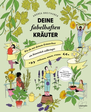 Breithuber, Andrea. Deine fabelhaften Kräuter - Wie du mit deinem Kräuterbeet ein Kunststück vollbringst: anbauen, mixen, ernten. Edition Loewenzahn, 2021.