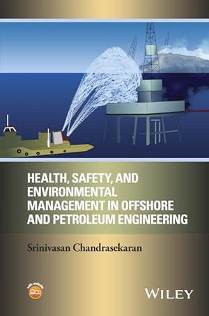 Chandrasekaran, Srinivasan. Health, Safety, and Environmental Management in Offshore and Petroleum Engineering. Wiley, 2016.