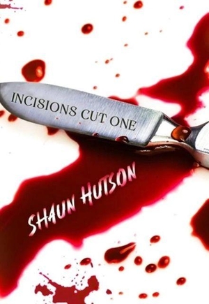 Hutson, Shaun. Incisions - Cut One. Caffeine Nights Publishing, 2023.
