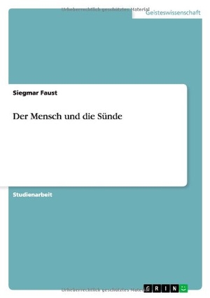 Faust, Siegmar. Der Mensch und die Sünde. GRIN Verlag, 2007.