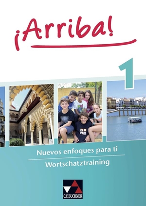 Fey, Johanna / Lützelberger, Florian et al. ¡Arriba! Wortschatztraining 1 - Nuevos enfoques para ti. Buchner, C.C. Verlag, 2017.