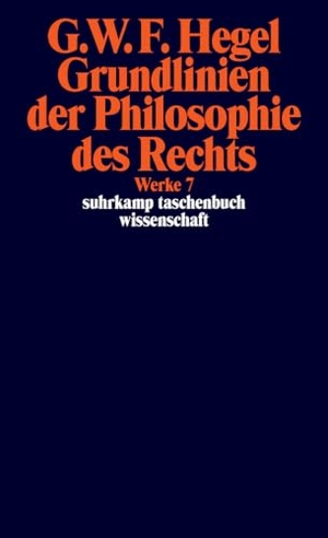 Hegel, Georg Wilhelm Friedrich. Grundlinien der Philosophie des Rechts oder Naturrecht und Staatswissenschaft im Grundrisse - Werke in 20 Bänden, Band 7. Mit Hegels eigenhändigen Notizen und den mündlichen Zusätzen. Suhrkamp Verlag, 2012.