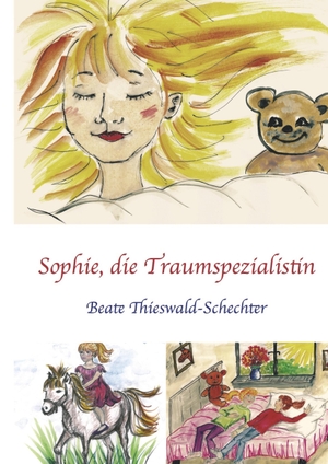 Thieswald-Schechter, Beate. Sophie, die Traumspezialistin. tredition, 2017.