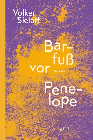 Sielaff, Volker. Barfuß vor Penelope. Edition Azur, 2020.
