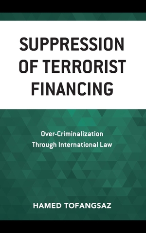Tofangsaz, Hamed. Suppression Of Terrorist Financing - Over-Criminalization Through International Law. Lexington Books, 2020.
