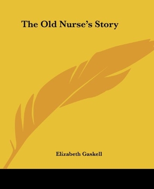 Gaskell, Elizabeth. The Old Nurse's Story. Kessinger Publishing, LLC, 2004.