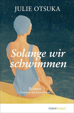 Otsuka, Julie. Solange wir schwimmen. mareverlag GmbH, 2025.