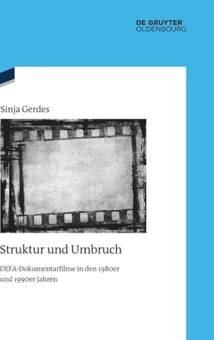 Gerdes, Sinja. Struktur und Umbruch - DEFA-Dokumentarfilme in den 1980er und 1990er Jahren. de Gruyter Oldenbourg, 2026.