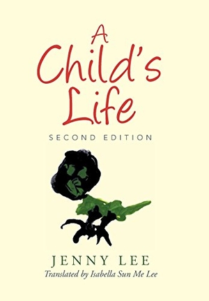 Lee, Jenny. A Child's Life. iUniverse, 2015.