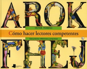 Moreno, Víctor. Cómo hacer lectores competentes : guía práctica : reflexiones y propuestas. Pamiela Argitaletxea, 2011.