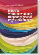 Inklusive Weiterentwicklung frühpädagogischer Regeleinrichtungen