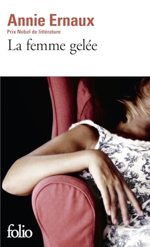 Ernaux, Annie. La femme gelée. Gallimard, 2007.