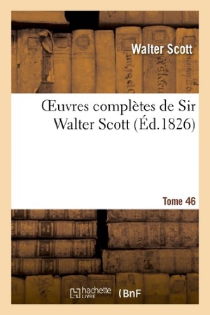 Scott-W. Oeuvres complètes de Sir Walter Scott. Tome 46. Hachette Livre, 2022.