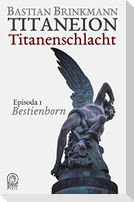 Titaneion Titanenschlacht - Episoda 1: Bestienborn
