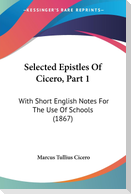 Selected Epistles Of Cicero, Part 1