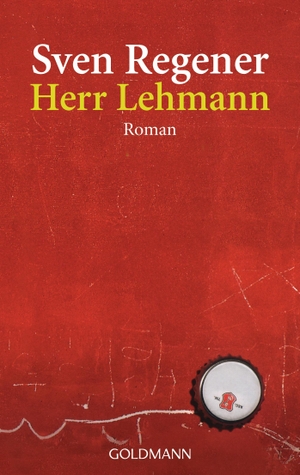 Sven Regener. Herr Lehmann - Ein Roman. Goldmann, 2003.