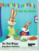 Good Veggie, Bad Veggie, I Hate All Veggies