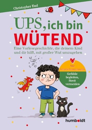 End, Christopher. Ups, ich bin wütend - Eine Vorlesegeschichte, die deinem Kind und dir hilft, mit großer Wut umzugehen. Mit Gesprächsanregungen: Gefühle begleiten, Stress vermeiden Illustriert von Verena Potthast. Humboldt Verlag, 2026.