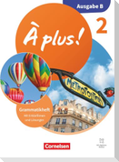 À plus ! - Französisch als 1. und 2. Fremdsprache - Band 2 - Ausgabe B für Baden-Württemberg - Neubearbeitung 2026 - Grammatikheft mit Erklärfilmen und Lösungen