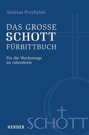 Przybylski, Andreas. Das große SCHOTT-Fürbittbuch - Für die Wochentage im Jahreskreis. Herder Verlag GmbH, 2026.
