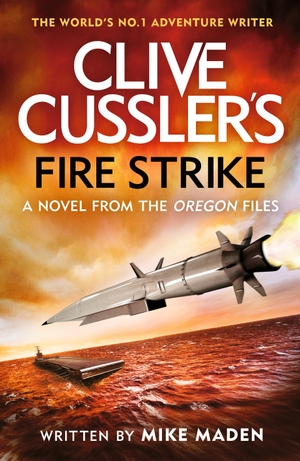 Maden, Mike. Clive Cussler's Fire Strike. Penguin Books Ltd (UK), 2023.