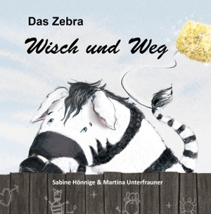Hönnige, Sabine. Das Zebra Wisch und Weg. Papierfresserchens MTM-VE, 2022.