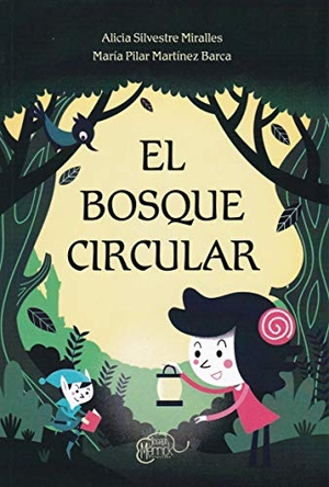 Alcolea, Ana / Martínez Barca, María Pilar et al. El bosque circular : el arte de birlibirloque : Dina y el oviraptor. Libros del Innombrable, 2019.