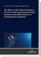 The Effects of the Global Pandemic Process on the Social and Economic Structure and Public Policies in Combating the Pandemic