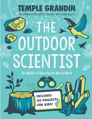 Grandin, Temple. The Outdoor Scientist - The Wonder of Observing the Natural World. Penguin Young Readers Group, 2022.