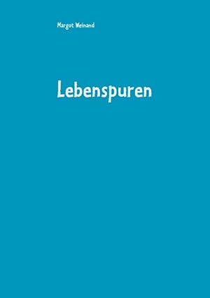 Weinand, Margot. Lebenspuren - Gedichte gereimt und ungereimt. Books on Demand, 2021.