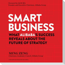 Smart Business: What Alibaba's Success Reveals about the Future of Strategy