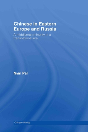 Nyiri, Pál. Chinese in Eastern Europe and Russia - A Middleman Minority in a Transnational Era. Taylor & Francis Ltd (Sales), 2007.