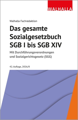 Walhalla Fachredaktion. Das gesamte Sozialgesetzbuch SGB I bis SGB XIV - Mit Durchführungsverordnungen und Sozialgerichtsgesetz (SGG). Walhalla und Praetoria, 2026.