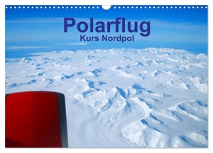 Spoddig, Rainer. Polarflug Kurs Nordpol (Wandkalender 2024 DIN A3 quer), CALVENDO Monatskalender - Flug Richtung Nordpol über ewiges Eis. Calvendo, 2023.