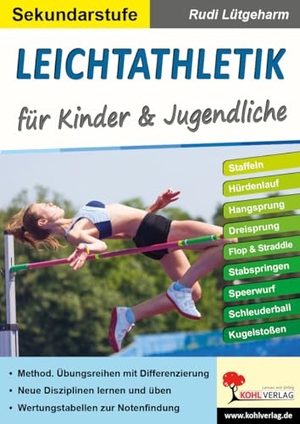 Lütgeharm, Rudi. Leichtathletik für Kinder & Jugendliche / Sekundarstufe - Stundenbilder für die Sekundarstufe. Kohl Verlag, 2020.