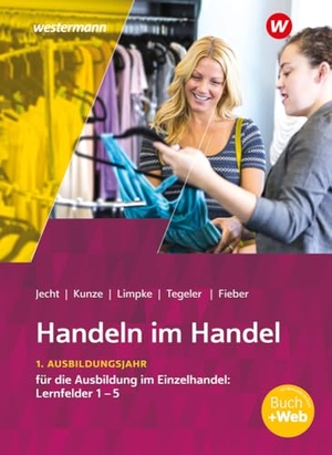 Kunze, Marcel / Jecht, Hans et al. Handeln im Handel - 1. Ausbildungsjahr im Einzelhandel: Lernfelder 1 bis 5 Schulbuch. Westermann Berufl.Bildung, 2024.