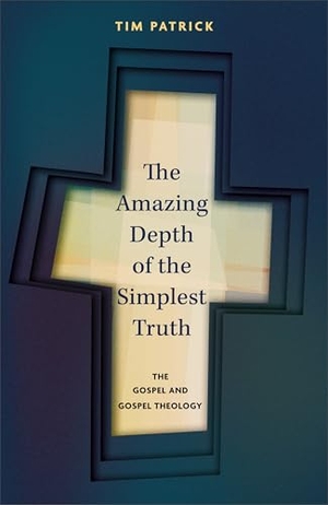 Patrick, Tim. The Amazing Depth of the Simplest Truth - The Gospel and Gospel Theology. IVP, 2025.