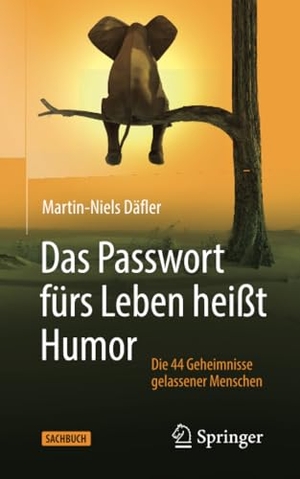 Däfler, Martin-Niels. Das Passwort fürs Leben heißt Humor - Die 44 Geheimnisse gelassener Menschen. Springer Fachmedien Wiesbaden, 2020.