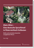 Klein-Wien ¿ Eine deutsche Sprachinsel in Österreichisch Schlesien
